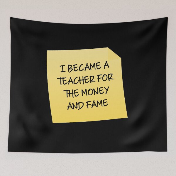 Item preview, I Became A Teacher For The Money And Fame Quote designed and sold by mariejosee22.