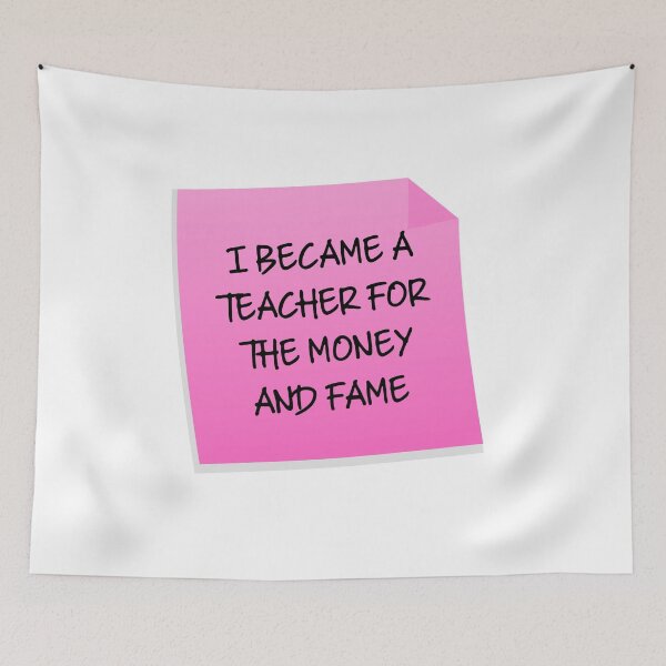 Item preview, I Became A Teacher For The Money And Fame Quote designed and sold by mariejosee22.