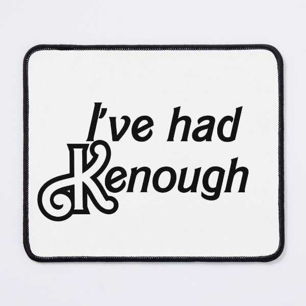 Item preview, I've Had Kenough (Black) designed and sold by OscarAndOphelia.