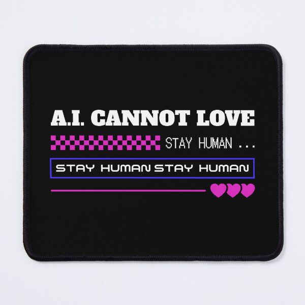 Item preview, AI cannot love stay human designed and sold by yoshra.