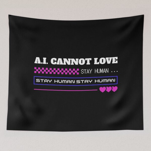 Item preview, AI cannot love stay human designed and sold by yoshra.