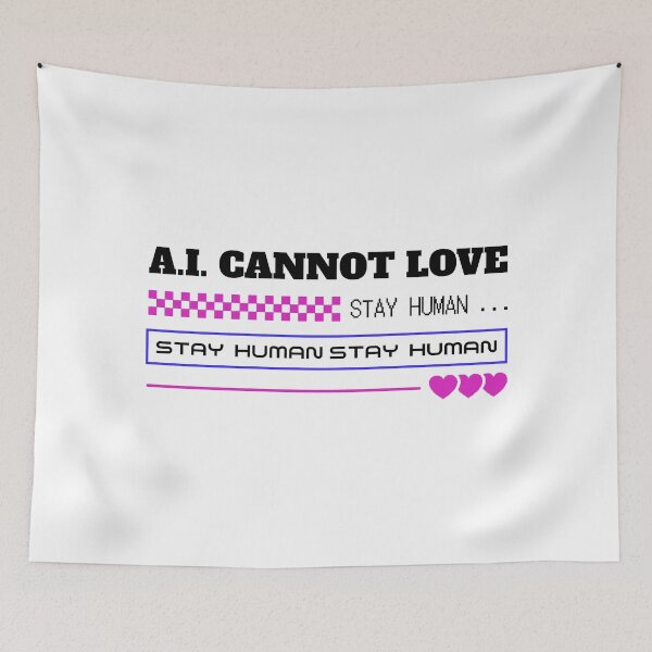 Item preview, AI cannot love stay human designed and sold by yoshra.
