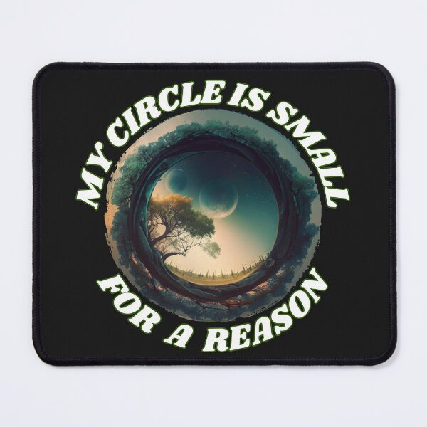 Item preview, My CIRCLE  Is  SMALL For A  REASON designed and sold by ArtisShops.