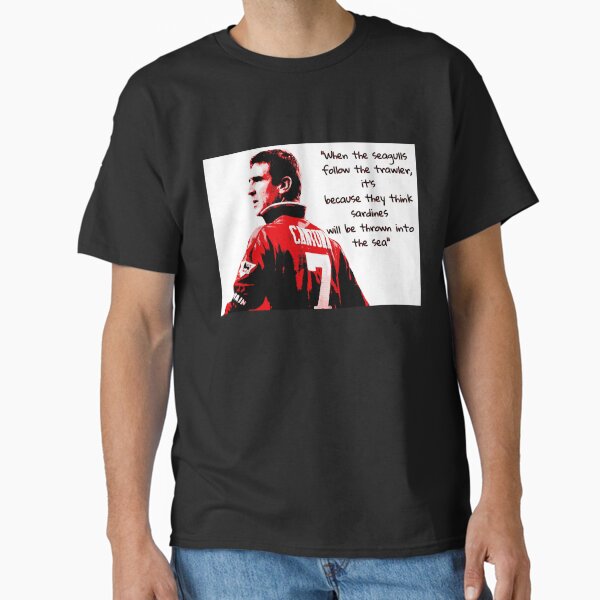 Eric Cantona - When the seagulls follow the trawler Classic T-Shirt
