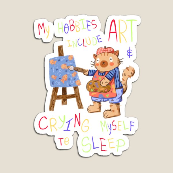 Item preview, MY HOBBIES INCLUDE ART AND CRYING MYSELF TO SLEEP designed and sold by SamuelDrawings.
