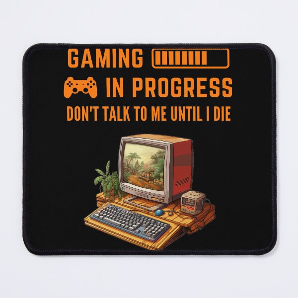 Item preview, Gaming in progress dont talk to me until i die designed and sold by Mateusz Majcherek.