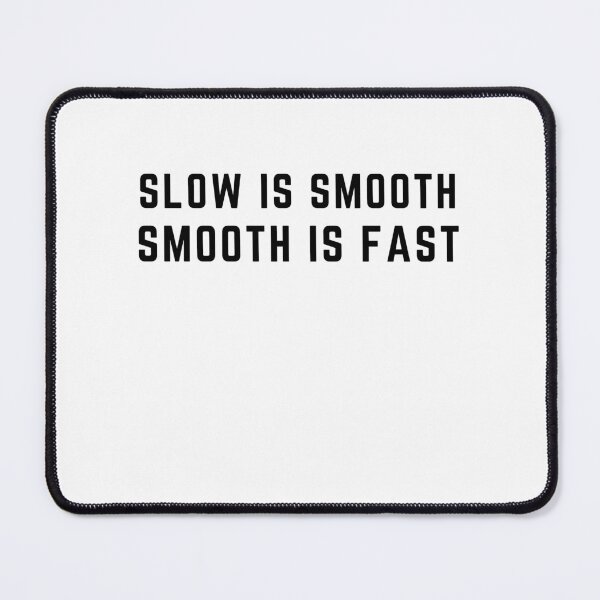Item preview, Slow is smooth, Smooth is fast designed and sold by theShirtshackco.