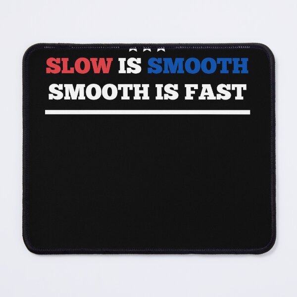Item preview, Slow is smooth, Smooth is fast designed and sold by theShirtshackco.
