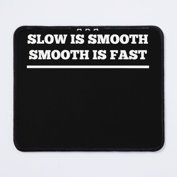Item preview, Slow is smooth, Smooth is fast designed and sold by theShirtshackco.