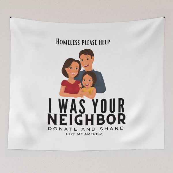 Item preview, I was your neighbor, but now homeless designed and sold by Hiremeamerica.