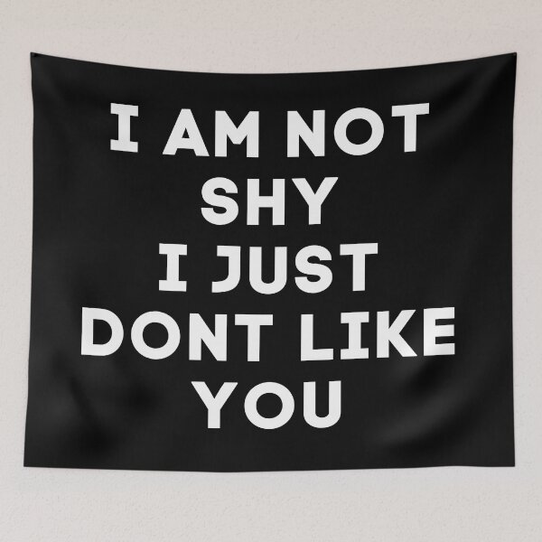 Item preview, I am not shy I just dont like you funny quote meme on black designed and sold by SassyArtistry.