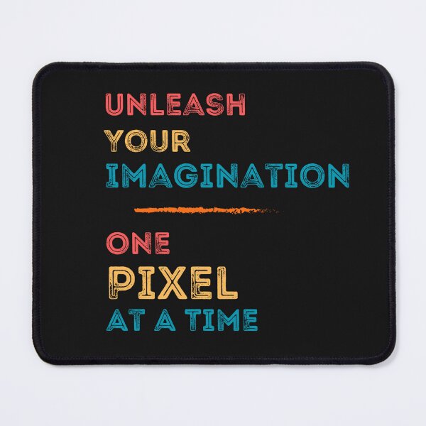Item preview, Unleash Your Imagination One Pixel At A Time designed and sold by InkwaveDesigns.