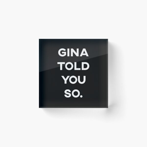 Item preview, Gina told you so designed and sold by annabethia.