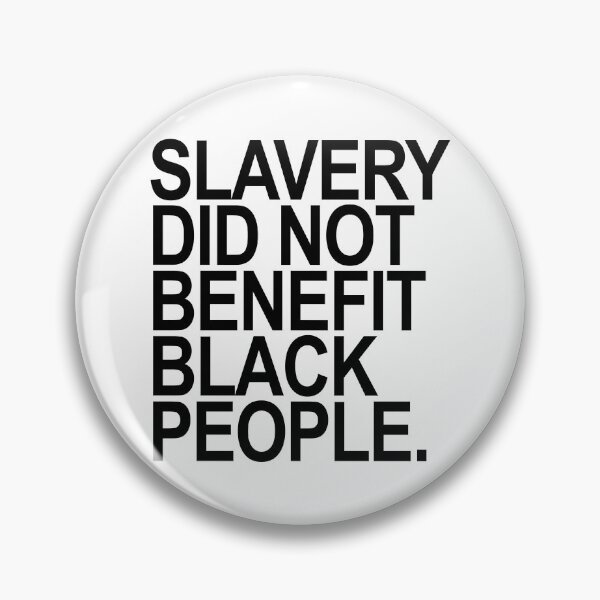 Item preview, SLAVERY DID NOT BENEFIT BLACK PEOPLE (black) designed and sold by Thelittlelord.