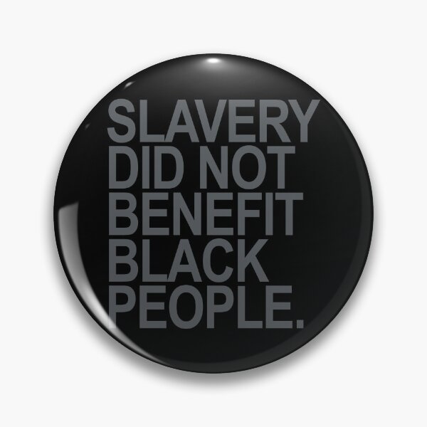 Item preview, SLAVERY DID NOT BENEFIT BLACK PEOPLE (subtle gray) designed and sold by Thelittlelord.