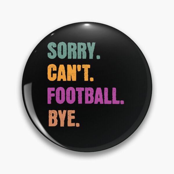 Item preview, Sorry Can't Football Bye designed and sold by Hugo Bloke.