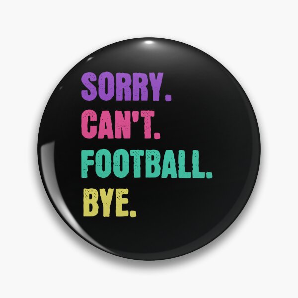 Item preview, Sorry Can't Football Bye designed and sold by Hugo Bloke.