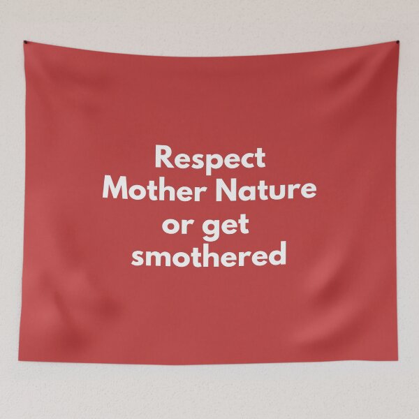 Item preview, Respect the Mother Nature or get smothered designed and sold by creativo21.
