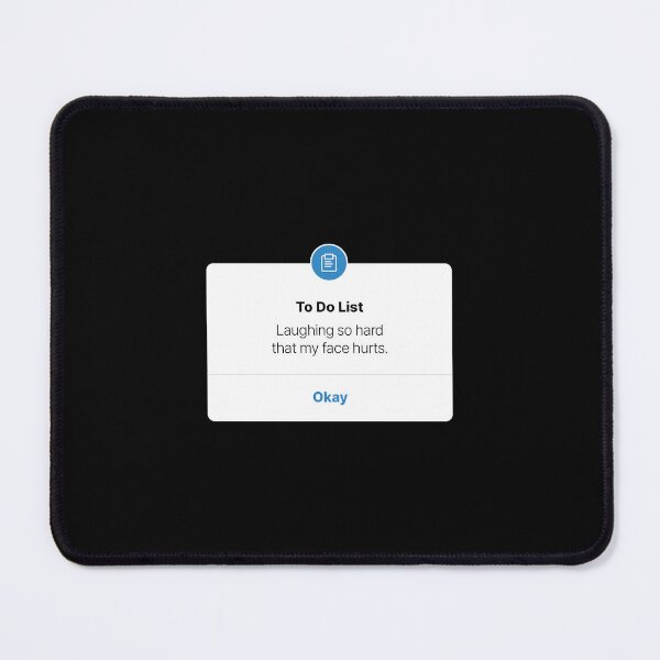 Item preview, To Do List | Laughing so hard that my face hurts. designed and sold by ZEESDESIGN.
