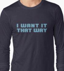 I Want It That Way Long Sleeve T-Shirt