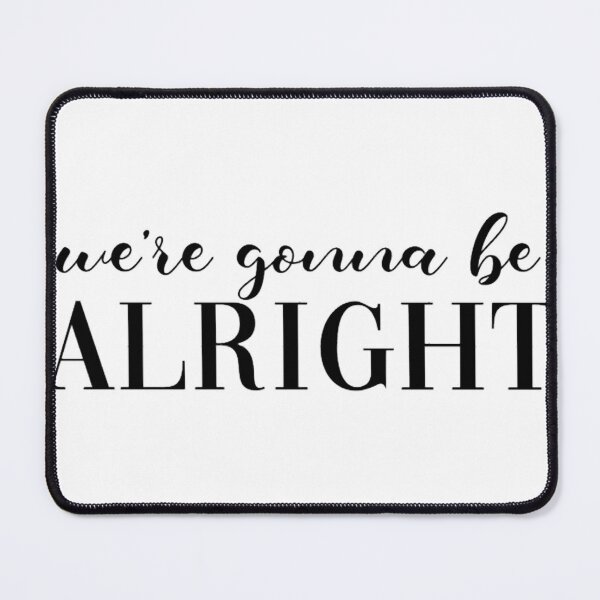 Item preview, be alright designed and sold by lunsfor-danille.