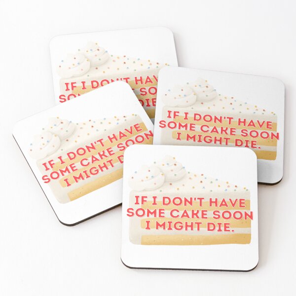 Item preview, If I Don't Have Some Cake Soon I Might die designed and sold by barrelroll909.