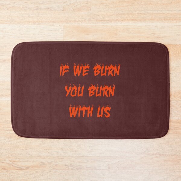 Item preview, If We Burn, You Burn With Us  designed and sold by LintonJourneys.