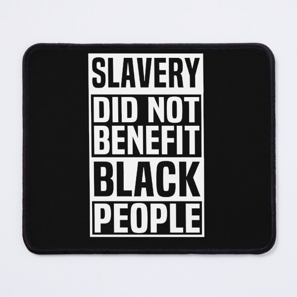 Item preview, Slavery Did Not Benefit Black People designed and sold by HalloweenGift.