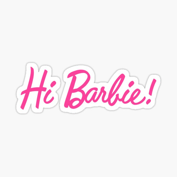 Hi Barbie Sticker For Sale By Oemgee Art Redbubble