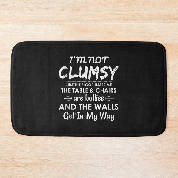 Item preview, I'm Not Clumsy Sarcastic Women Men Boys Girls Funny Saying   designed and sold by RamonALangston.