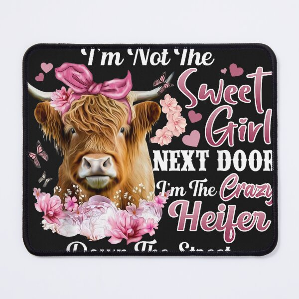 Item preview, I'm Not The Sweet Girl Next Door I'm The Crazy Heifer  designed and sold by RamonALangston.