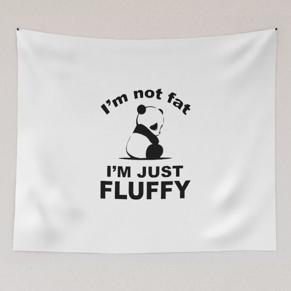 Item preview, I'm not fat I'm just fluffy designed and sold by FloooKii.