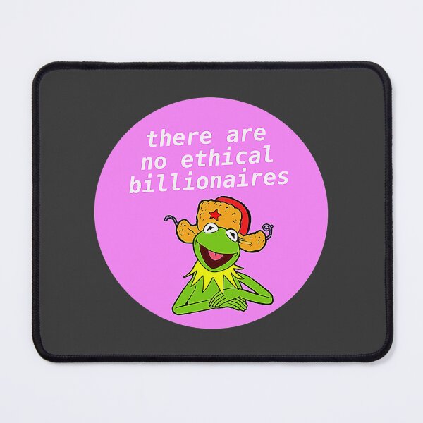 Item preview, There Are No Ethical Billionaires - Kermit Meme designed and sold by CesarioIngham.