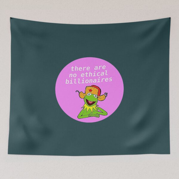 Item preview, There Are No Ethical Billionaires - Kermit Meme designed and sold by CesarioIngham.