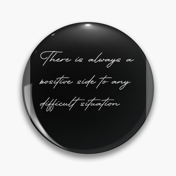 Item preview, There is always a positive side to every difficult situation designed and sold by ROUGHSEA.
