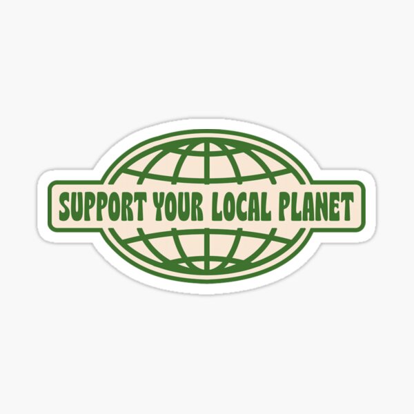 Item preview, SUPPORT YOUR LOCAL PLANET 	 	 designed and sold by rlfyutaj21.