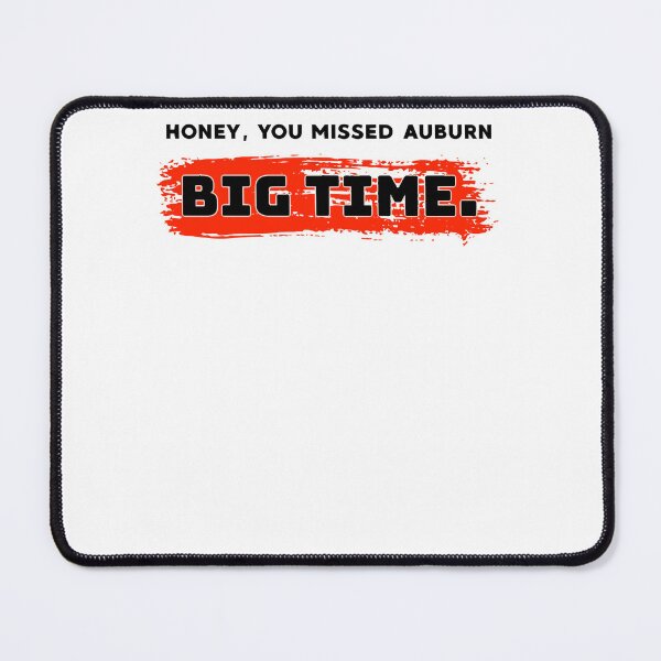 Item preview, Honey, you missed auburn big time. designed and sold by avonlajfgr-yck.