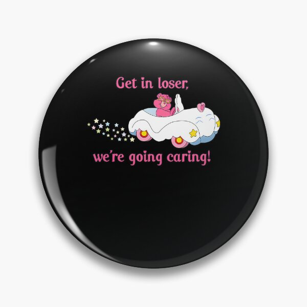Item preview, Get in loser, we're going caring! designed and sold by ChicArtyellow.