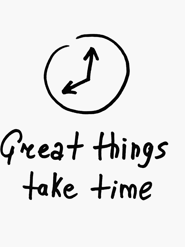 Great things take time by syrykh