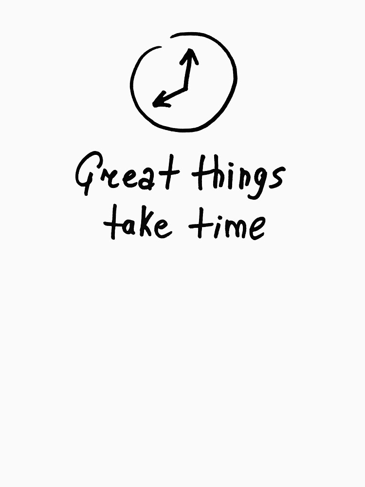 Great things take time by syrykh