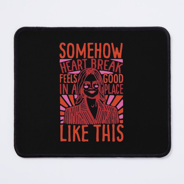 Item preview, Somehow Heartbreak Seems Good In A Place Like This Quote Parody   	 designed and sold by nbzpeazir53.