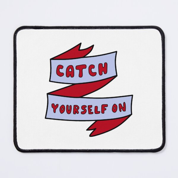 Item preview, derry girls catch yourself on designed and sold by cottrell-ceola.