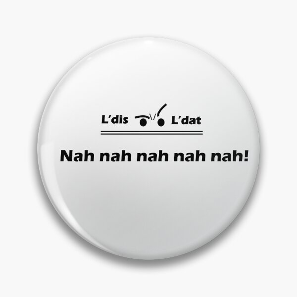 Item preview, Nah nah nah nah nah! designed and sold by Ldis-Ldat.