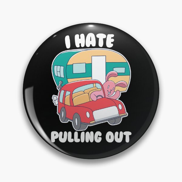 Item preview, I Hate Pulling Out Inappropriate Humor Camper RV Rabbit Gear designed and sold by DynamicDesign.