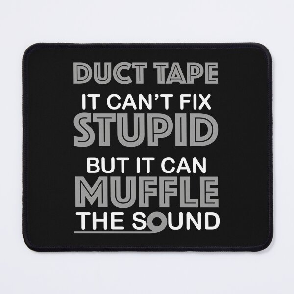 Item preview, Duct Tape You Can't Fix Stupid But You Can Muffle The Sound  designed and sold by hkredaimero.