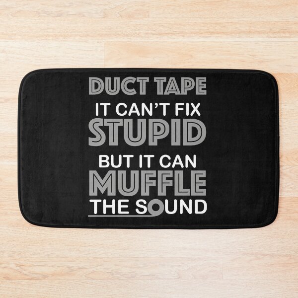 Item preview, Duct Tape You Can't Fix Stupid But You Can Muffle The Sound  designed and sold by hkredaimero.