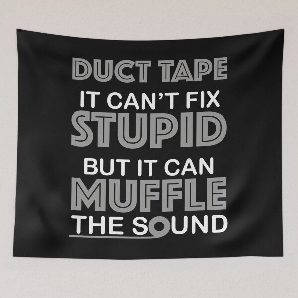 Item preview, Duct Tape You Can't Fix Stupid But You Can Muffle The Sound  designed and sold by hkredaimero.