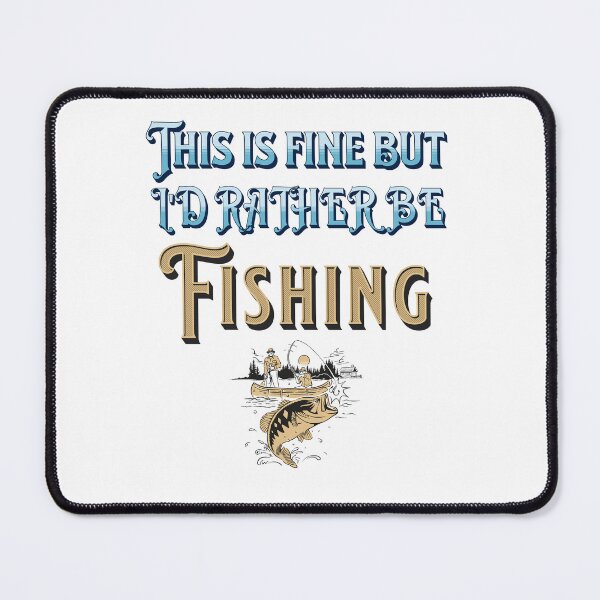 Item preview, Now is fine but Fishing is Better designed and sold by MCanderart.