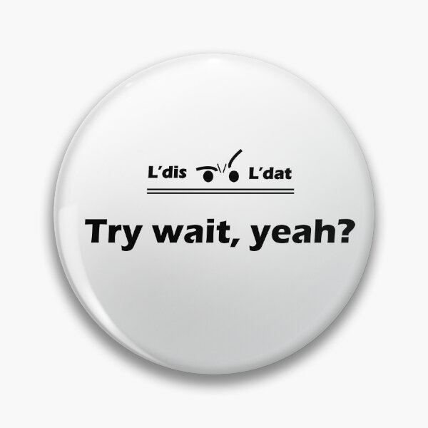 Item preview, Try wait, yeah! designed and sold by Ldis-Ldat.