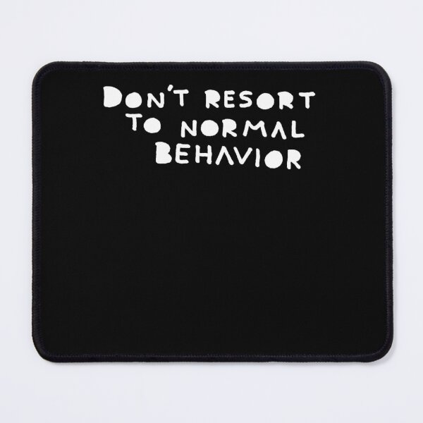 Item preview, Don_t Resort to Normal Behavior (White text) designed and sold by oscojd-ftgieb.